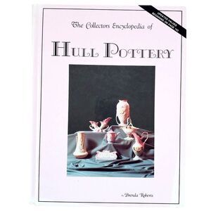 Collectors Encyclopedia of Hull Pottery Brenda Roberts Value Guide 1995